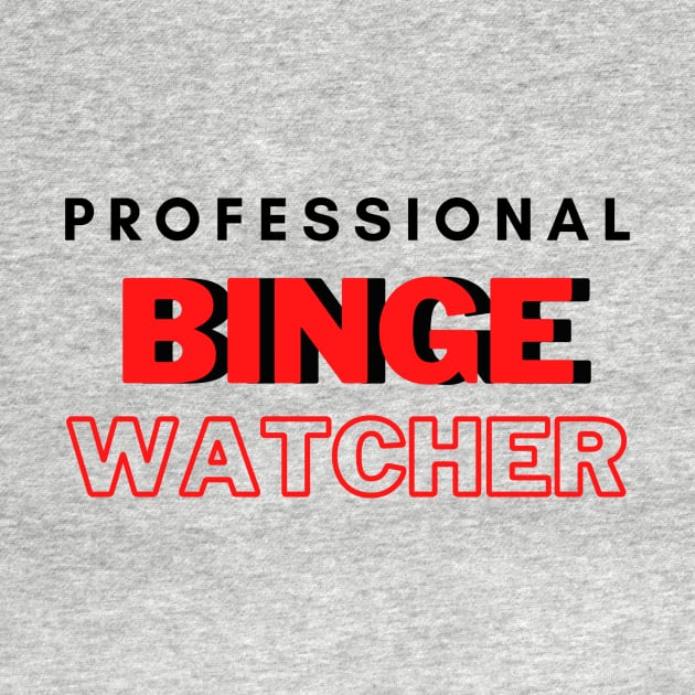 Professional Binge Watcher by hasanclgn